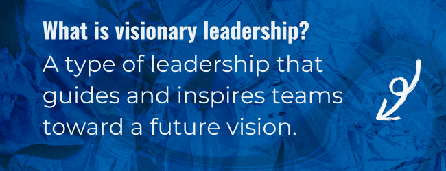 What is visionary leadership? A type of leadership that guides and inspires teams toward a future vision.